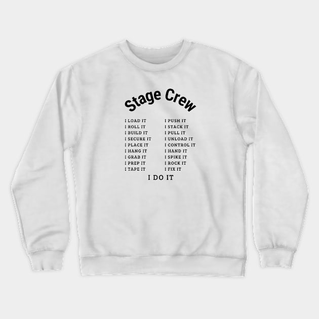 Stage Crew; I DO it Crewneck Sweatshirt by sapphire seaside studio